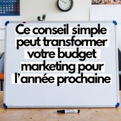 Ce conseil simple peut transformer votre budget marketing pour l'année prochaine