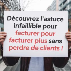 Découvrez l'Astuce Infaillible Pour Facturer Plus Sans Perdre de Clients !